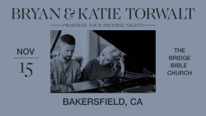 Bryan and Katie Torwalt "Prophesy Your Promise Nights" @ The Bridge Bible Church